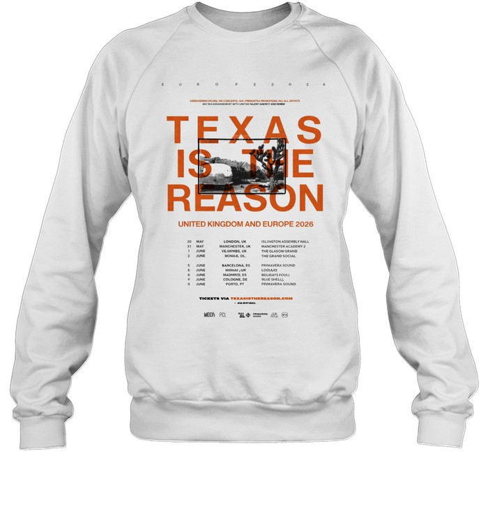 Texas Is The Reason UK And Europe Tour 2026 Dates Sweatshirt