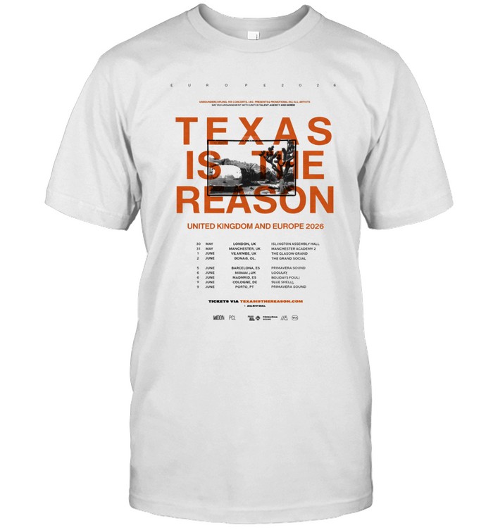 Texas Is The Reason UK And Europe Tour 2026 Dates Unisex T-Shirt