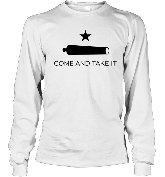 Texas Nationalist come and take it Long Sleeve Tee