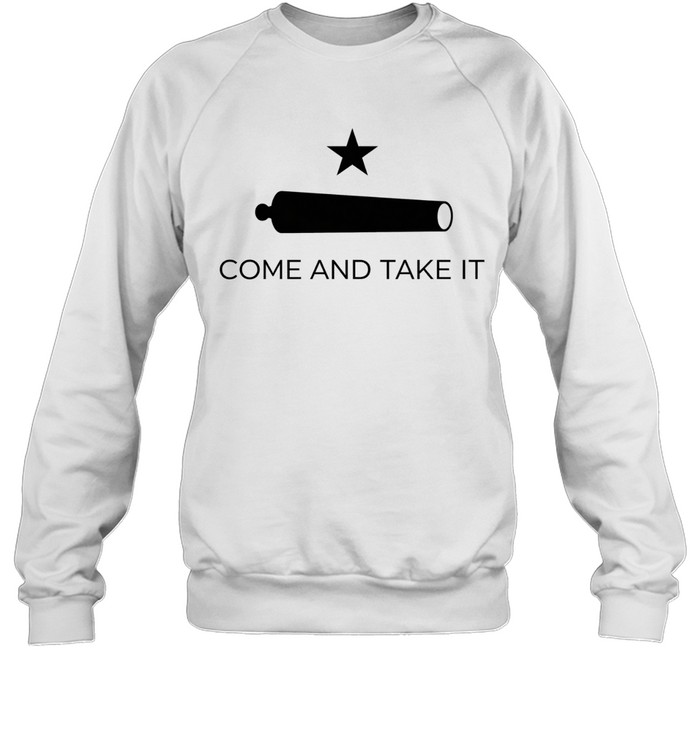 Texas Nationalist come and take it Sweatshirt