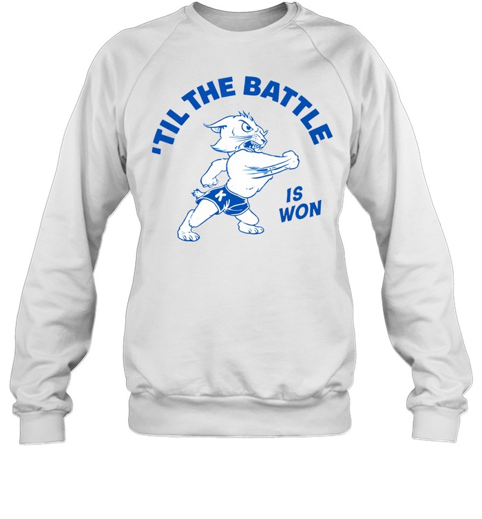 Til the battle is won 2026 Sweatshirt