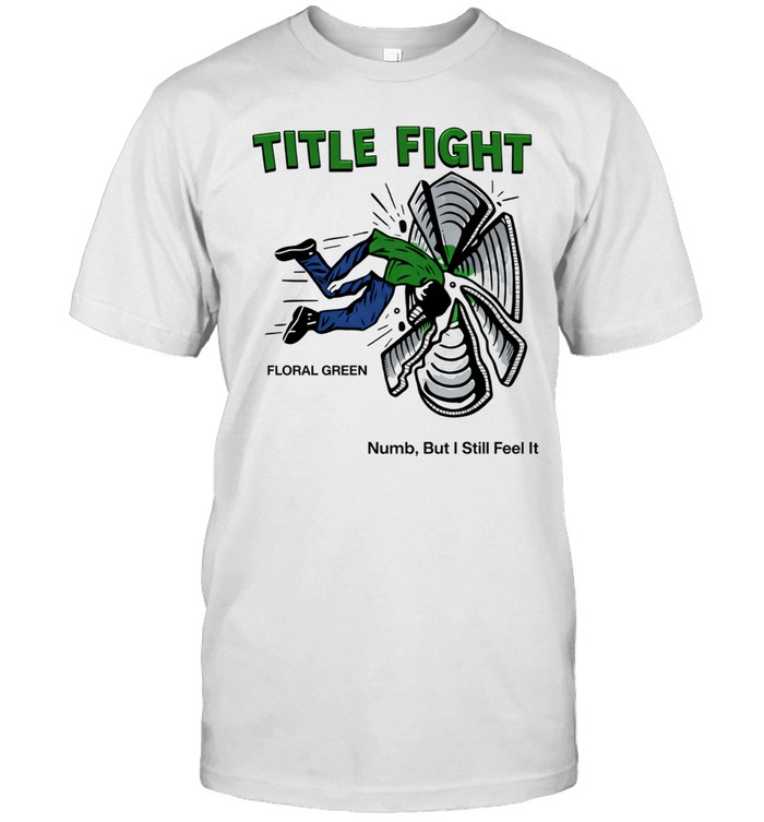 Title fight floral green numb but I still feel it Unisex T-Shirt
