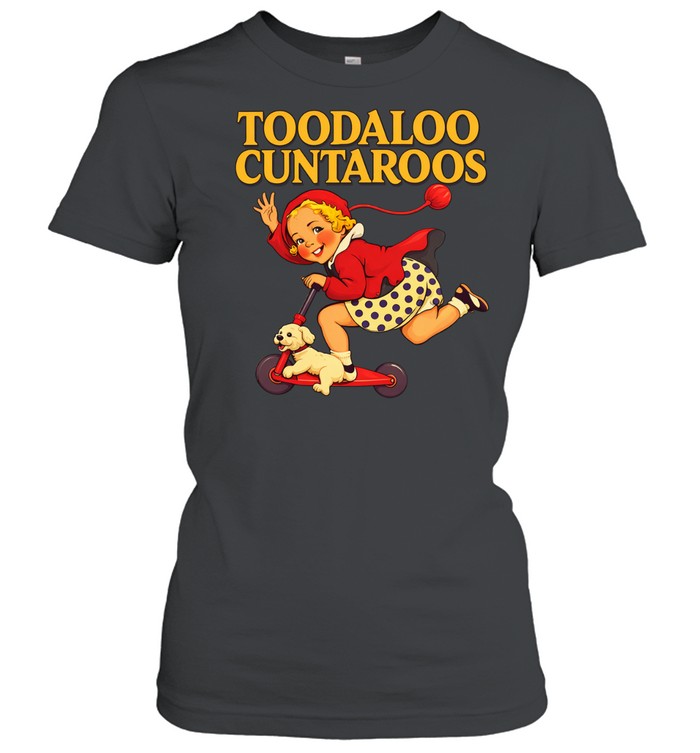 Toodaloo Cuntaroos Women T-Shirt