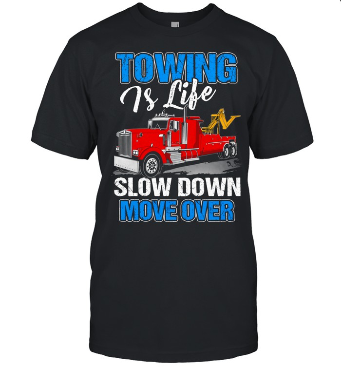 Towing Life Means You Move Or You Wait Unisex T-Shirt