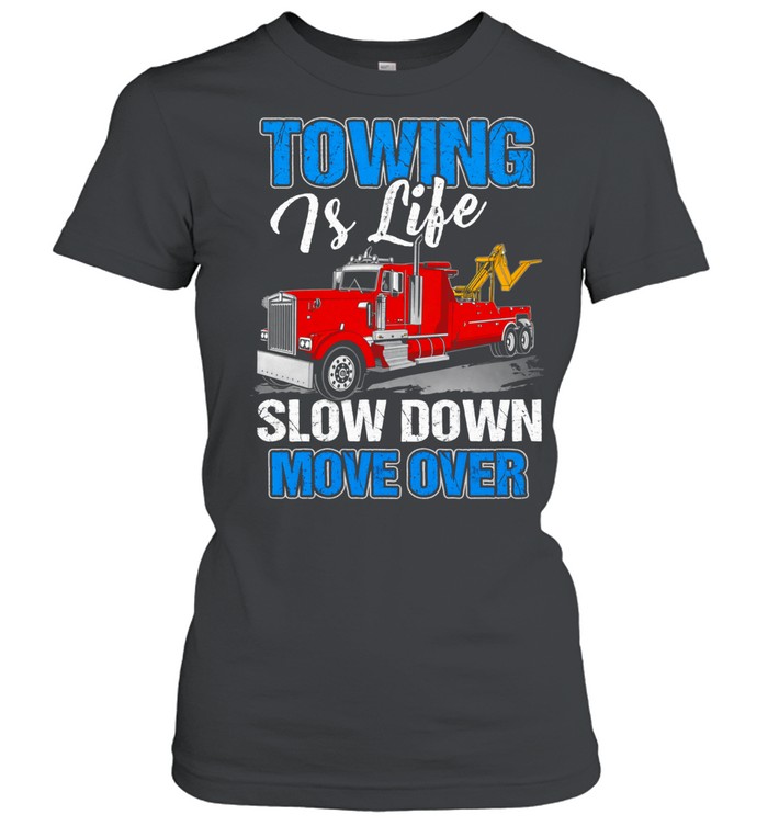 Towing Life Means You Move Or You Wait Women T-Shirt