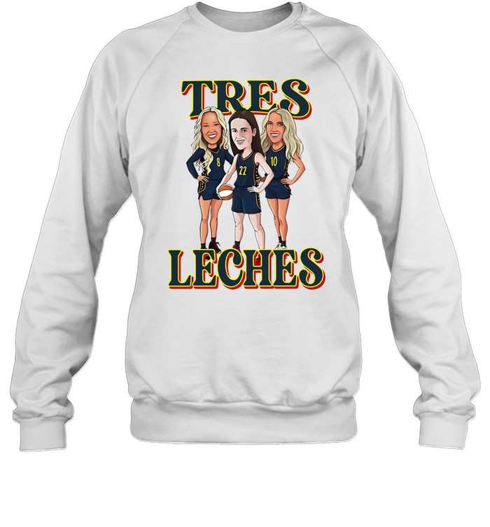 Tres Leches Indiana Fever Caitlin Clark Sophie Cunningham And Lexie Hull Sweatshirt