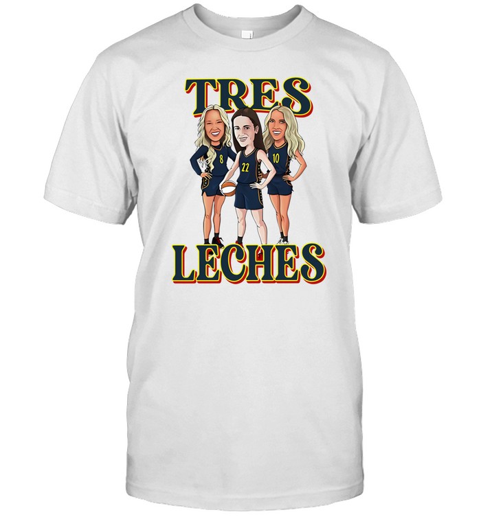 Tres Leches Indiana Fever Caitlin Clark Sophie Cunningham And Lexie Hull Unisex T-Shirt