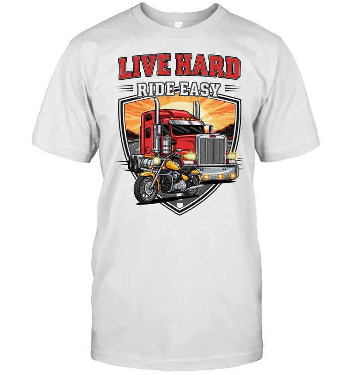 Trucker Live Hard Ride Easy Unisex T-Shirt