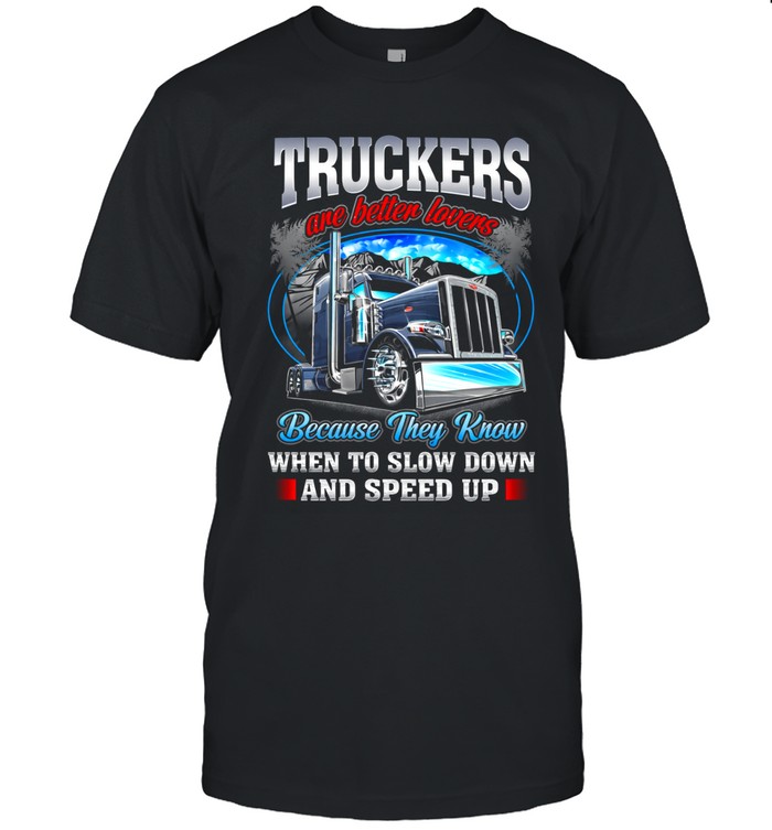 Truckers Know When To Push And When To Pause Unisex T-Shirt
