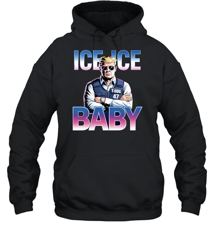 Trump Ice Ice Baby T-Dog 47 Supporters Retro Hoodie