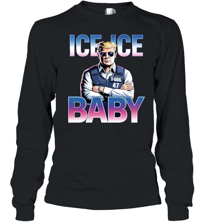 Trump Ice Ice Baby T-Dog 47 Supporters Retro Long Sleeve Tee