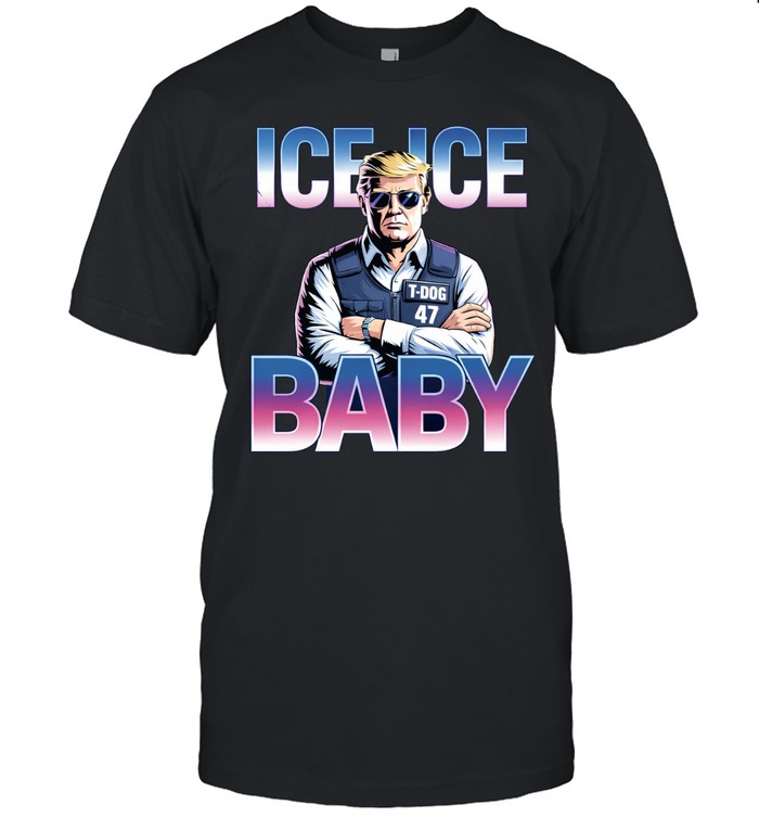 Trump Ice Ice Baby T-Dog 47 Supporters Retro Unisex T-Shirt