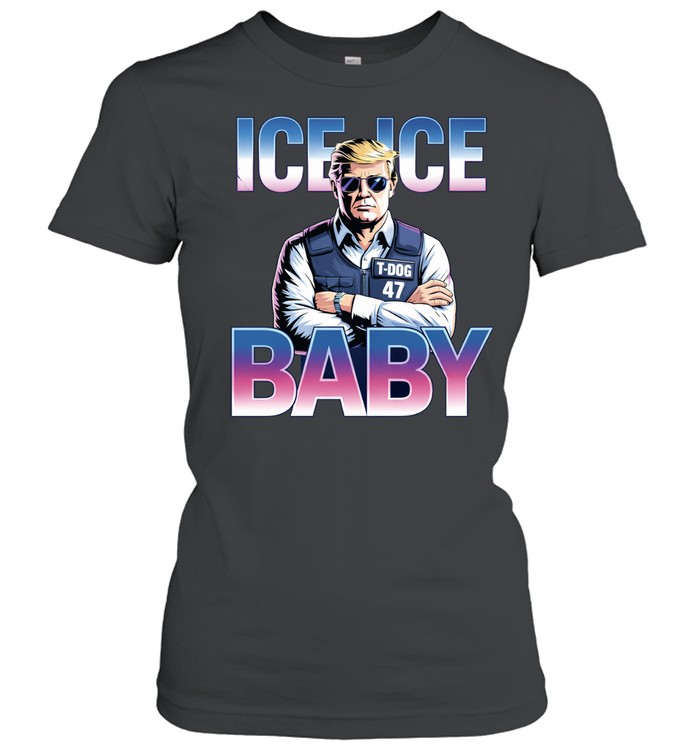 Trump Ice Ice Baby T-Dog 47 Supporters Retro Women T-Shirt