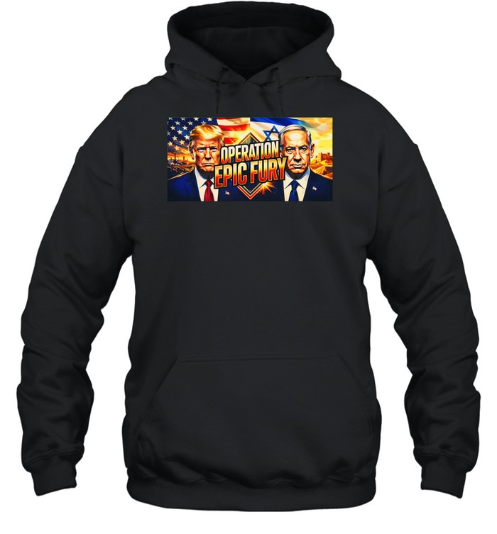 Trump Netanyhu Operation Epic Fury Hoodie