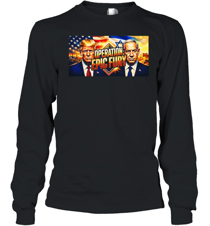 Trump Netanyhu Operation Epic Fury Long Sleeve Tee