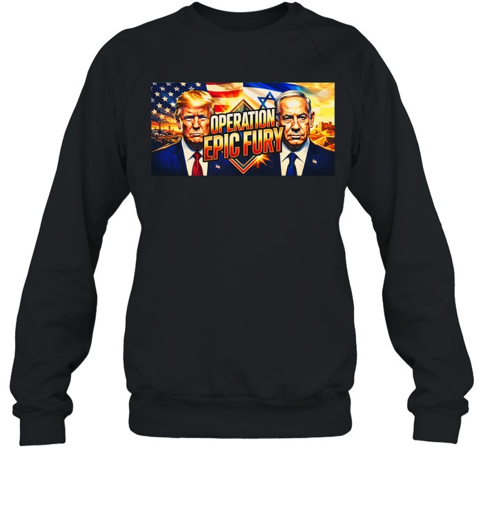 Trump Netanyhu Operation Epic Fury Sweatshirt