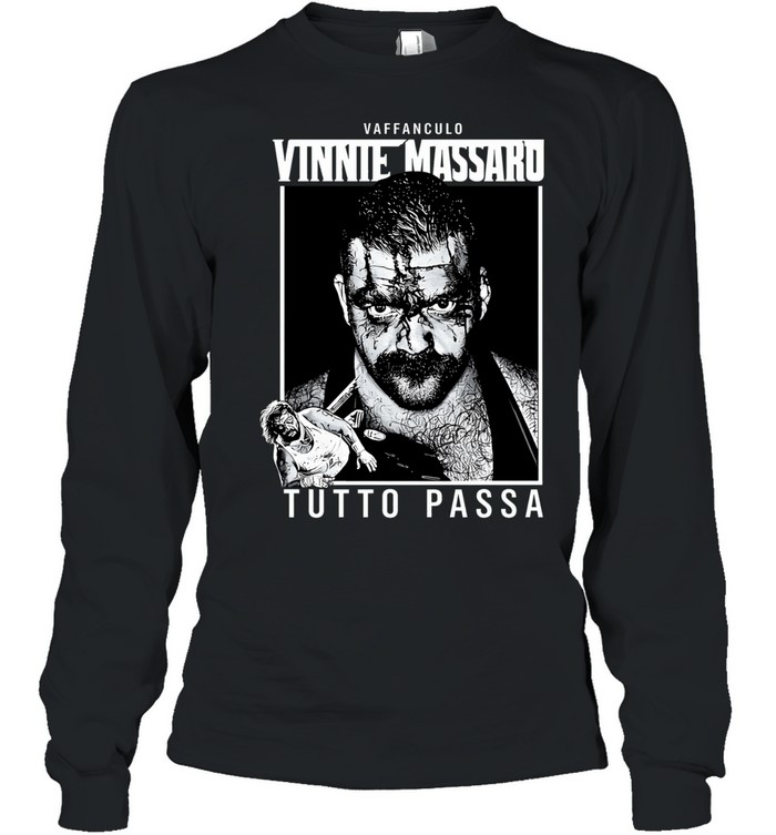 Vaffanculo Vinnie Massaro Tutto Passa Long Sleeve Tee
