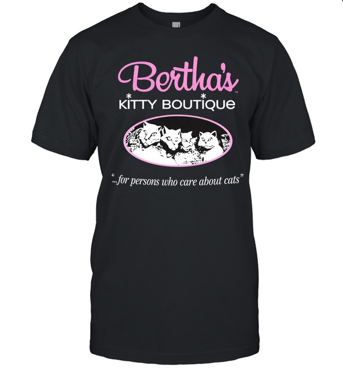 Vintage Bertha’s Kitty Boutique Shirt For People Who Care About Unisex T-Shirt