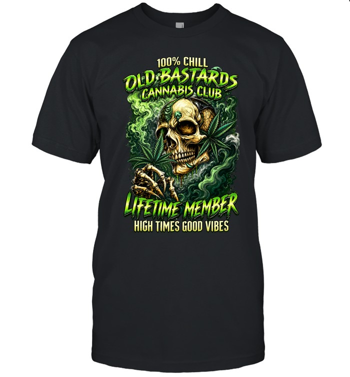 100 Percent Chill Old Bastards Cannabis Club Lifetime Member High Times Good Vibes Unisex T-Shirt