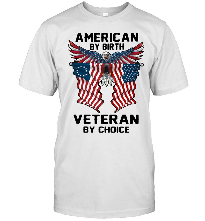 American By Birth Veteran By Choice Flag Unisex T-Shirt