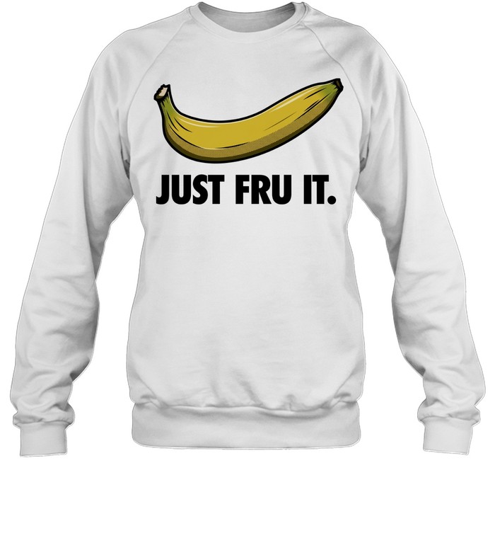 Banana just fru it logo parody Sweatshirt