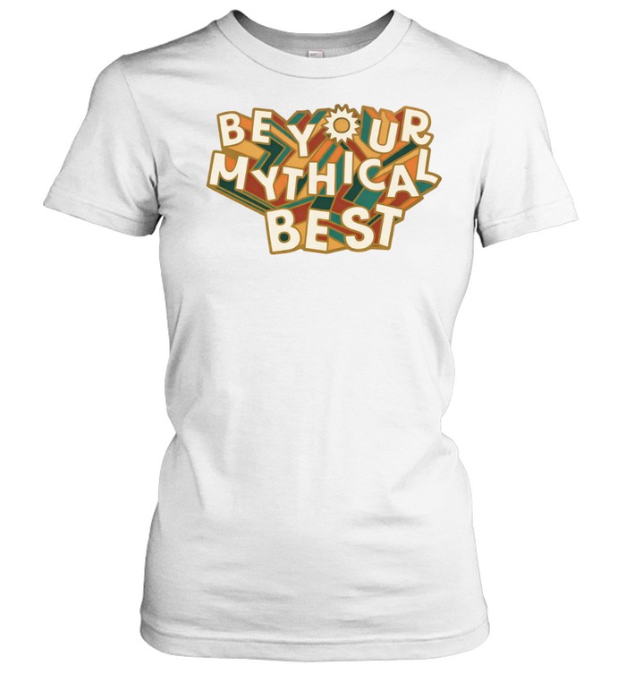 Be Your Mythical Best Women T-Shirt