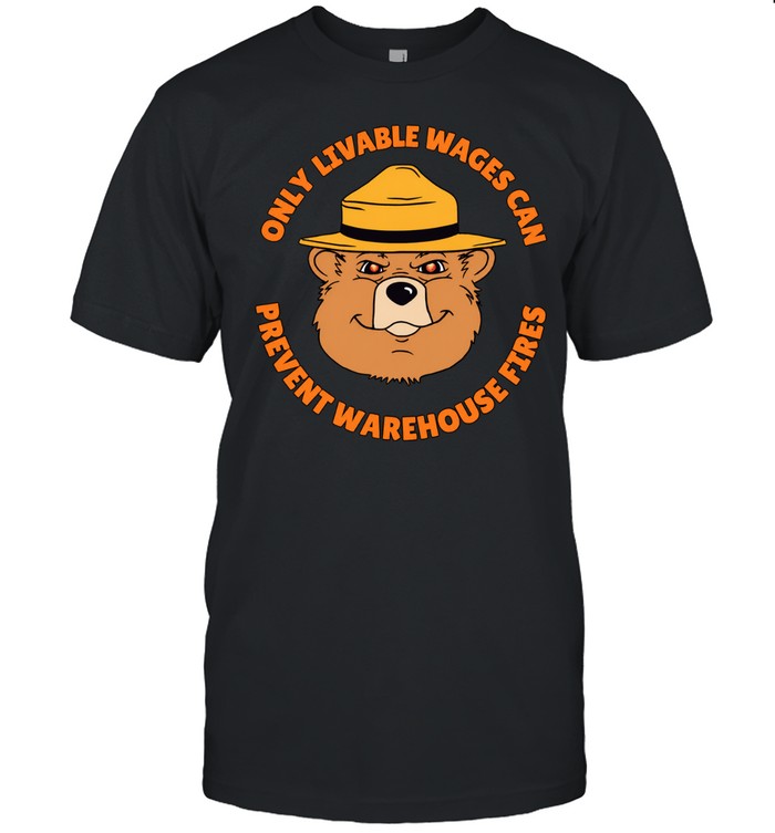 Bear only livable wages can prevent warehouse fires Unisex T-Shirt