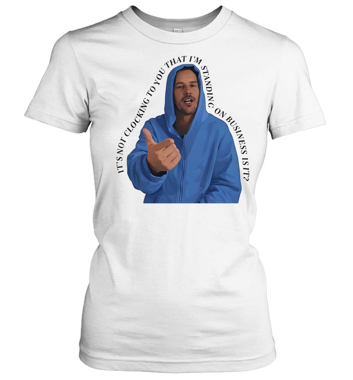 Bieber wearing blue hoodie it’s not clocking to you that I’m standing on business is it meme Women T-Shirt