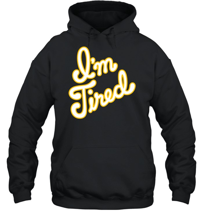 Big Bud Press I’m Tired Anniversary Hoodie