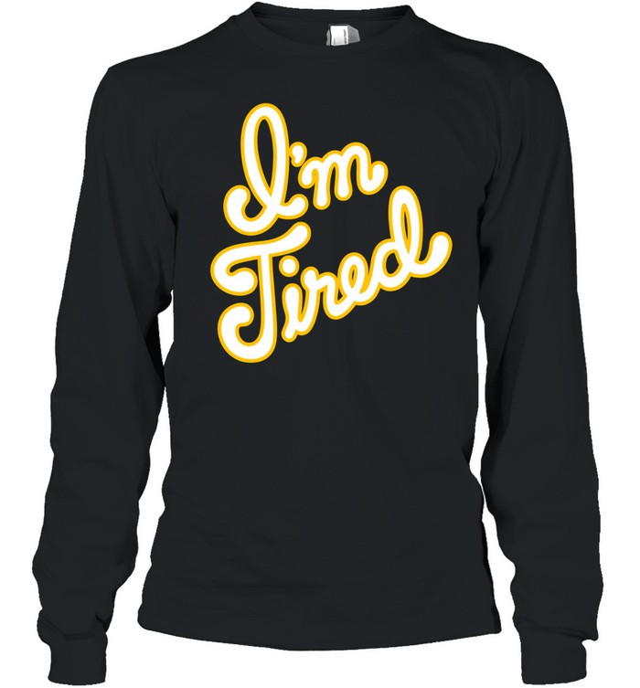 Big Bud Press I’m Tired Anniversary Long Sleeve Tee