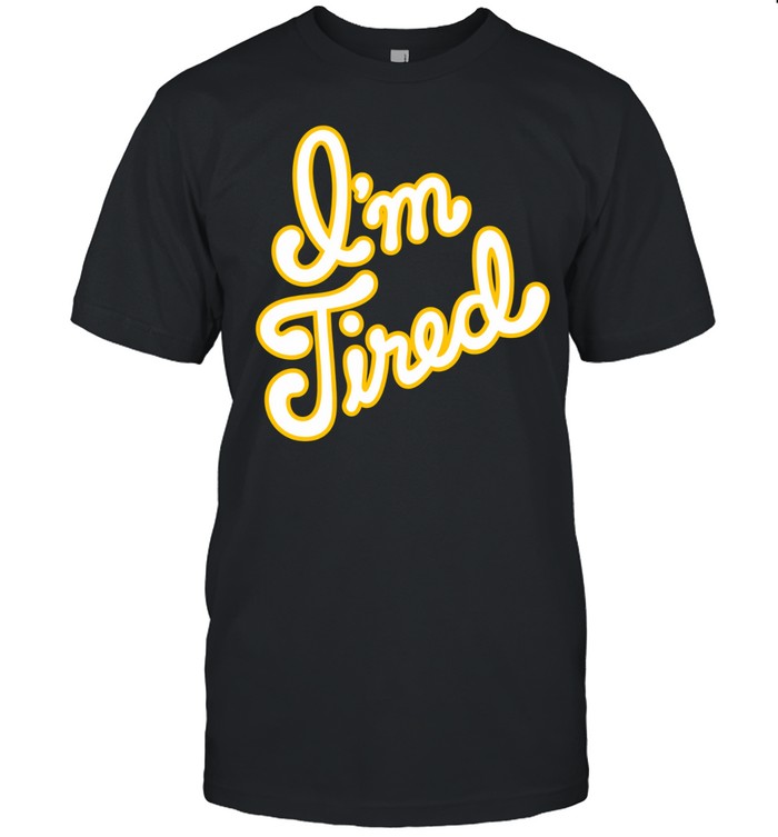 Big Bud Press I’m Tired Anniversary Unisex T-Shirt