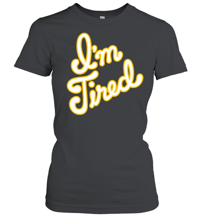 Big Bud Press I’m Tired Anniversary Women T-Shirt