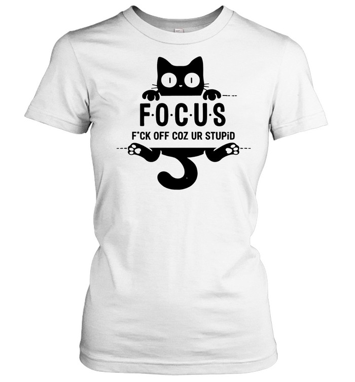 Black cat focus fuck off coz ur stupid Women T-Shirt