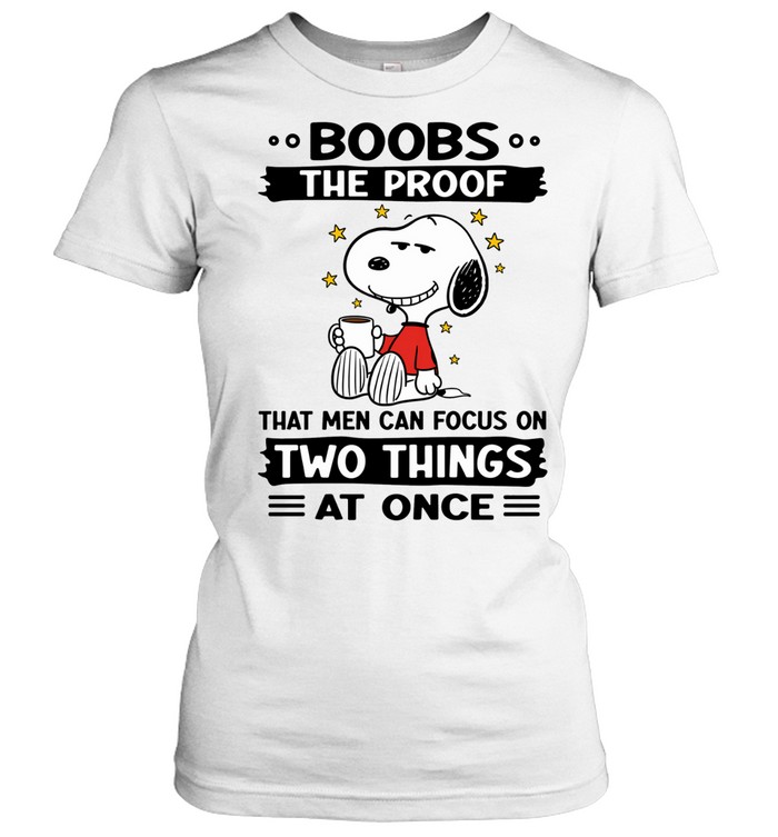 Boobs The Proof That Men Can Focus On Two Things At Once Women T-Shirt