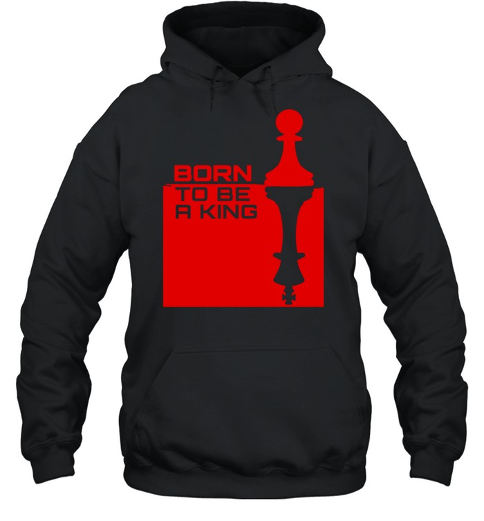 Born to be a king chess Hoodie