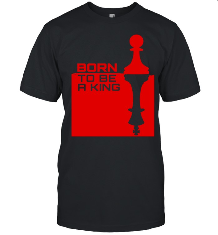 Born to be a king chess Unisex T-Shirt