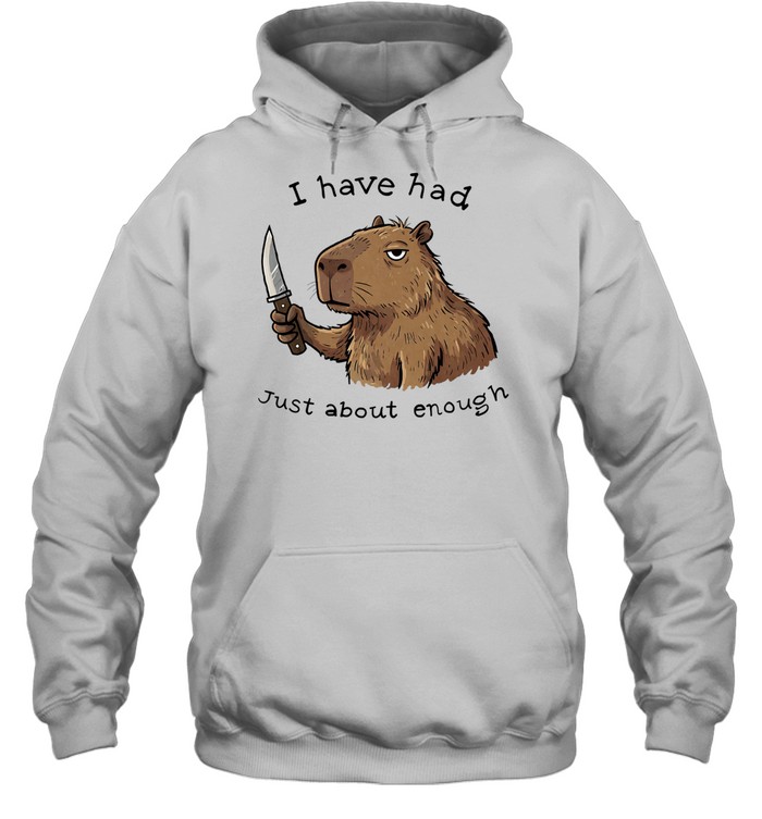 Capybara with knife I have had just about enough Hoodie