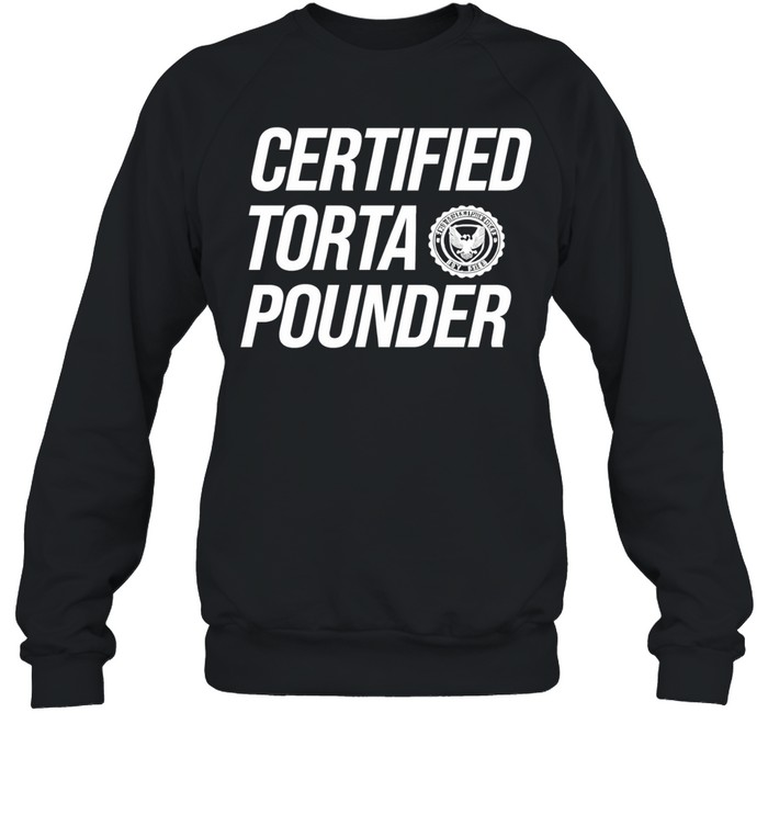 Certified Torta Pounder Sweatshirt