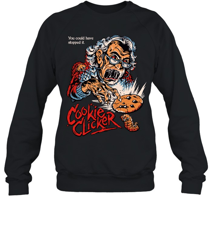 Cookie Clicker Displeased Grandma You Could Have Stopped It Sweatshirt