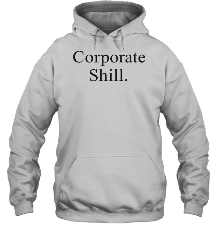 Corporate Shill Hoodie