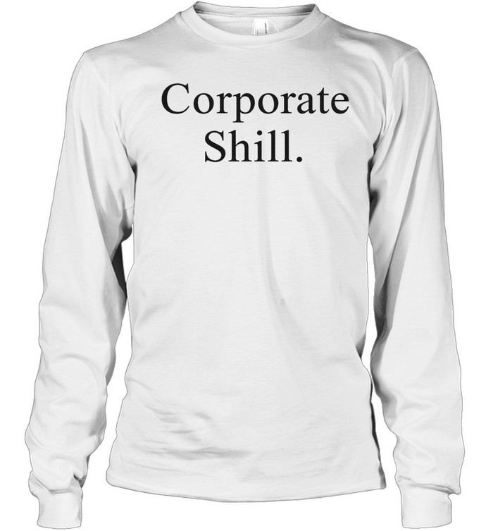 Corporate Shill Long Sleeve Tee