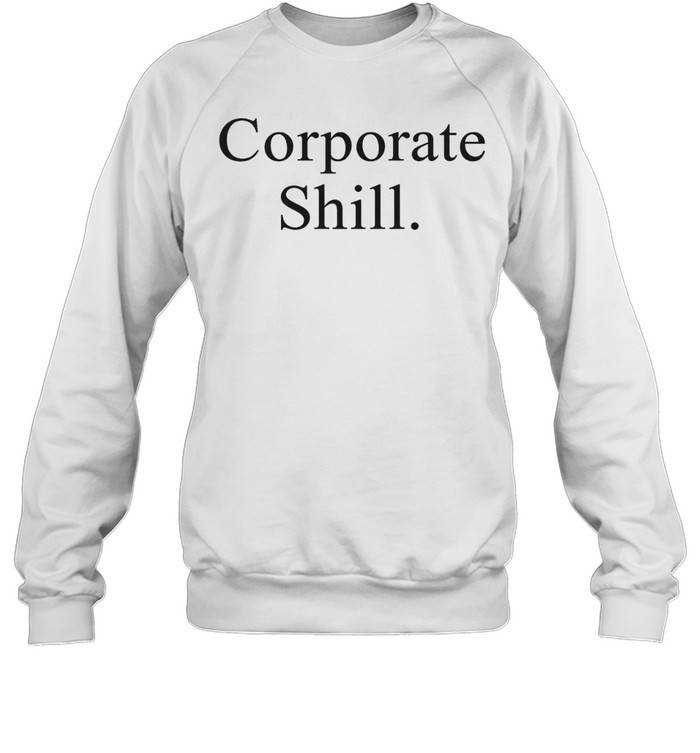 Corporate Shill Sweatshirt