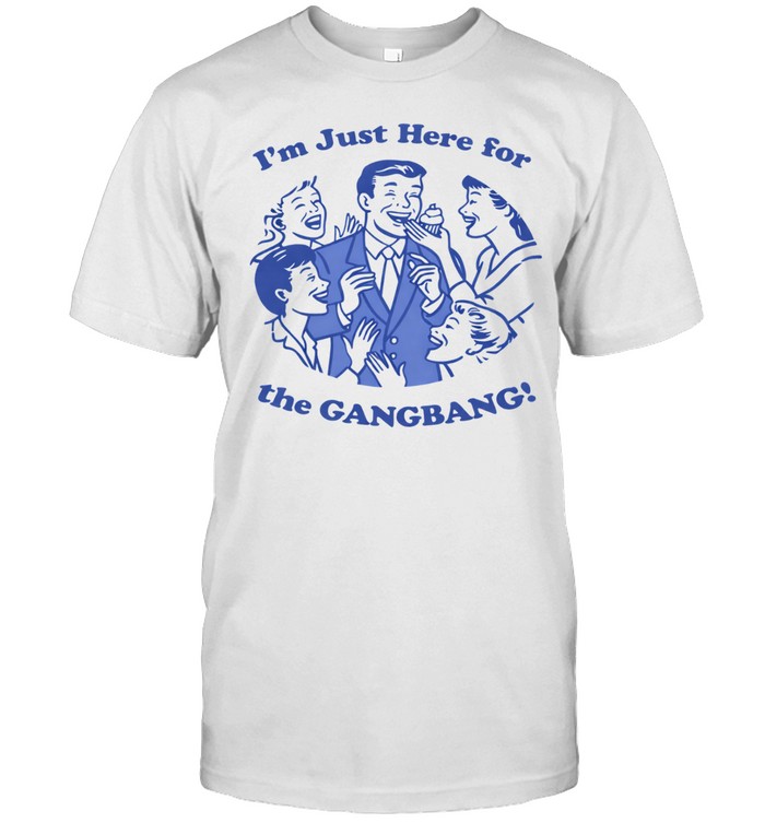 Danny Duncan I’m Just Here For The Gangbang Unisex T-Shirt