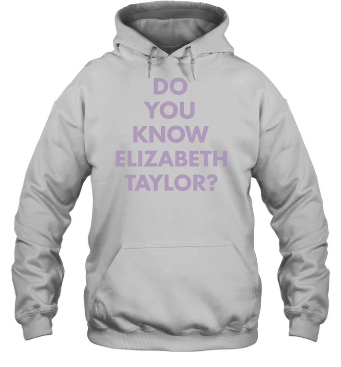 Do you know elizabeth Taylor white Hoodie