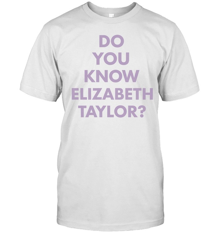 Do you know elizabeth Taylor white Unisex T-Shirt