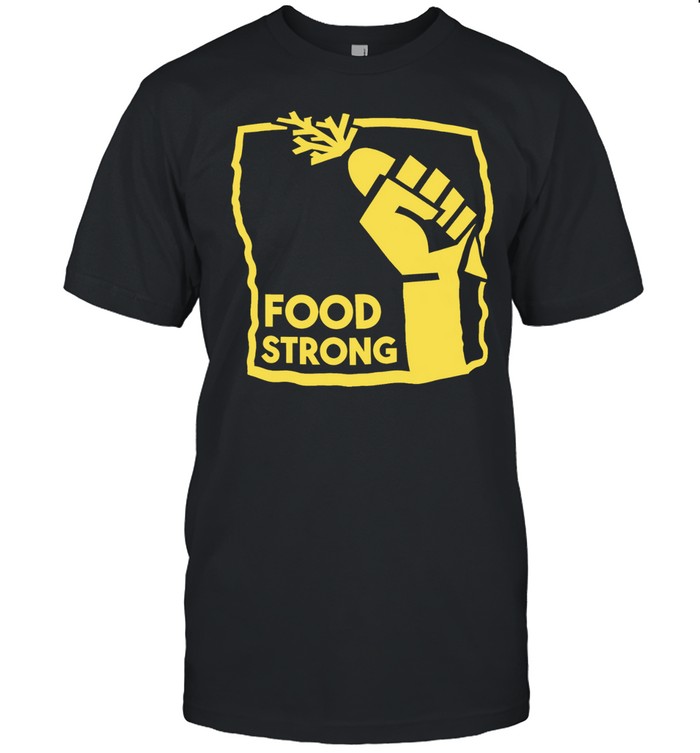 Food Strong hand Unisex T-Shirt