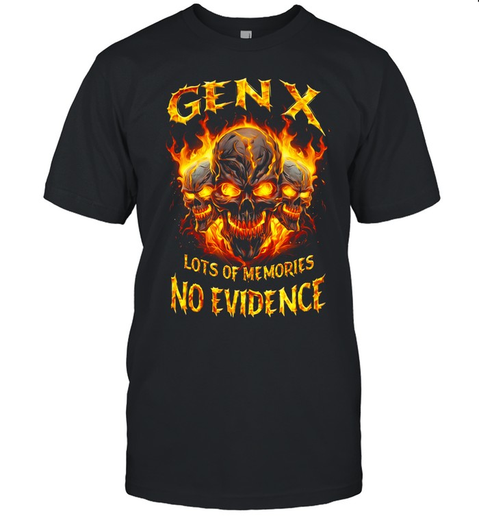 Gen X Lots Of Memories No Evidence Unisex T-Shirt