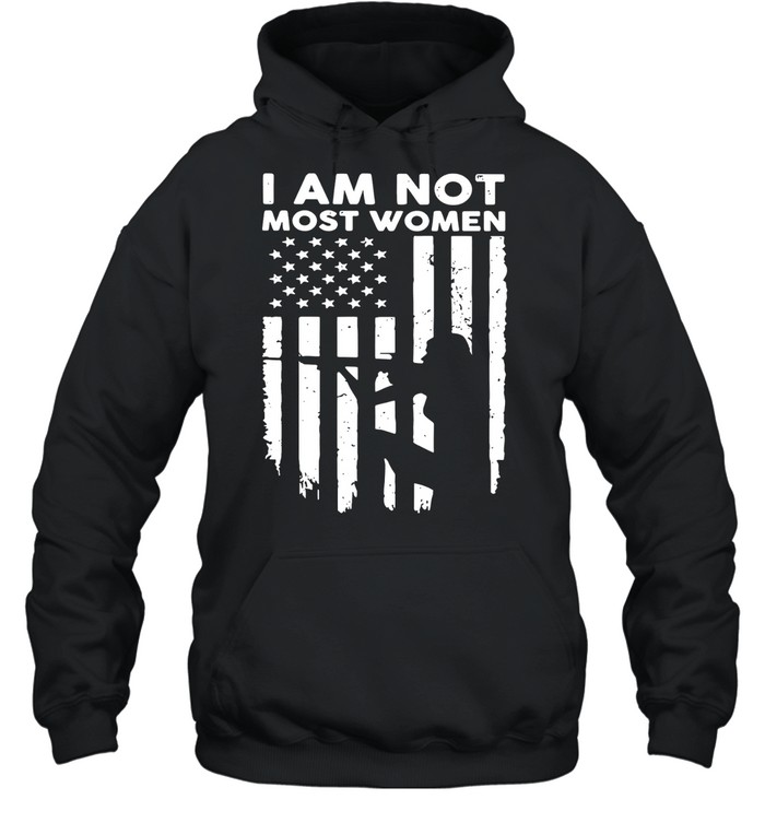 Girl Gun I am not most women Veteran Hoodie