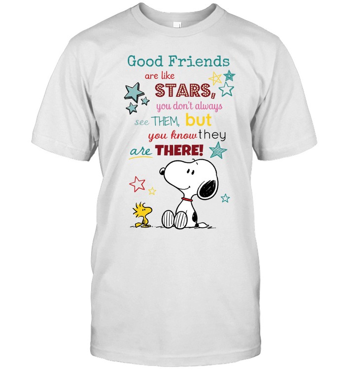 Good Friends Are Like Stars You Don’t Always See Them But You Know They Are There Cute Snoopy Unisex T-Shirt