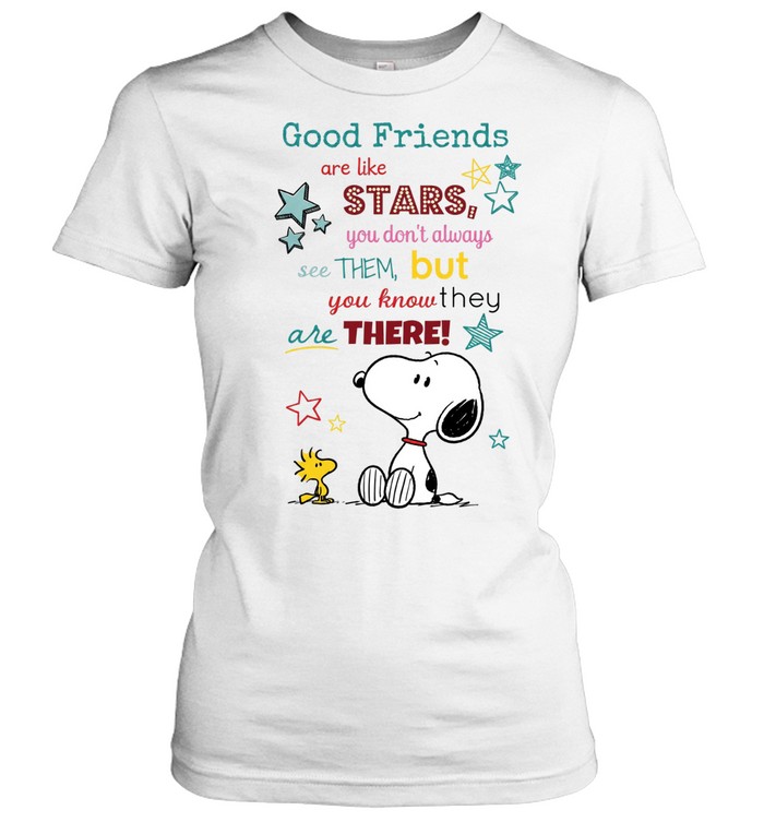 Good Friends Are Like Stars You Don’t Always See Them But You Know They Are There Cute Snoopy Women T-Shirt